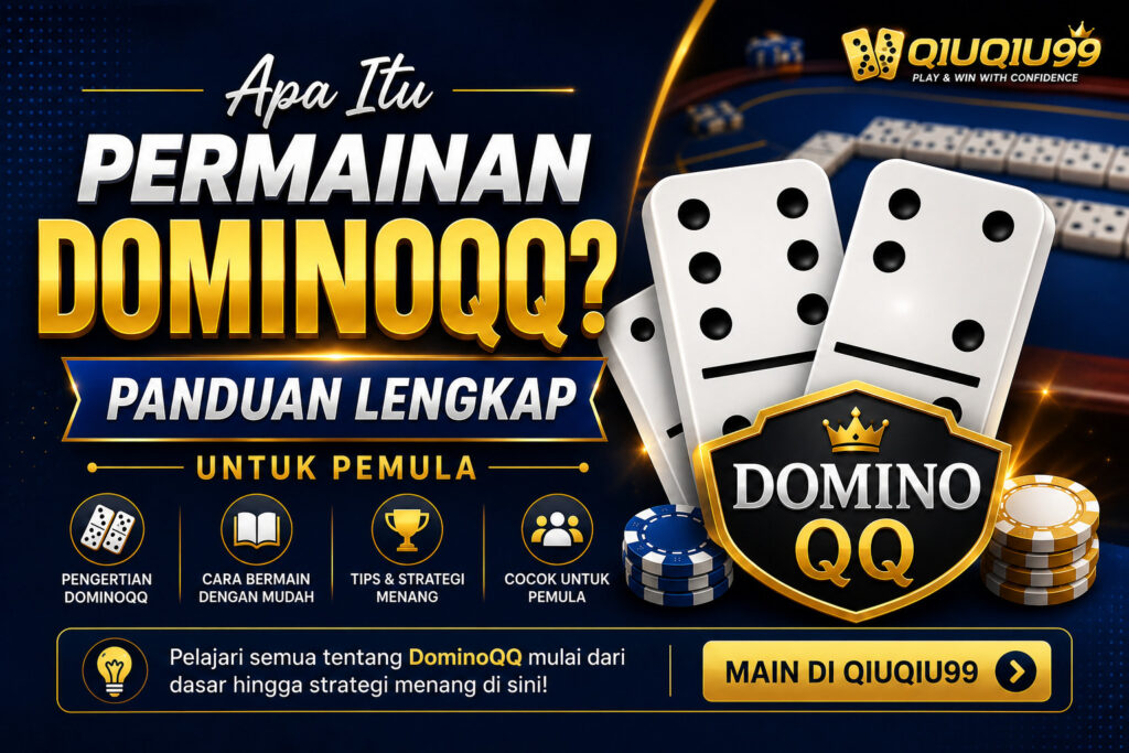 Apa Itu Permainan DominoQQ? Panduan Lengkap untuk Pemula
